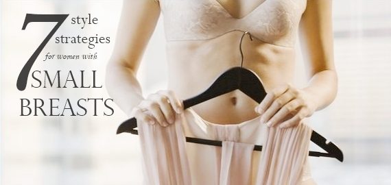7 Style Strategies for Women with Small Breasts - Fox In Flats